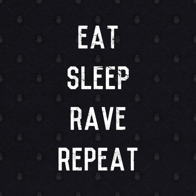 Eat Sleep Rave Repeat by Flippin' Sweet Gear